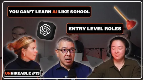 Promo image for UNHIREABLE podcast episode 13. Three people with 2 text boxes reading "You can't learn AI like school" and "Entry level roles"